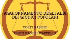 Aggiornamento degli albi dei Giudici Popolari per le Corti di Assise e per le Corti di Assise di Appello